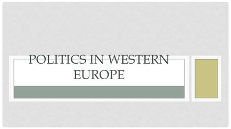 POLITICS IN WESTERN EUROPE. SIMILARITIES BETWEEN STATES General sense of disunity Overwhelming power of the noble class Economic devastation.