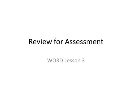 Review for Assessment WORD Lesson 3. A business letter is a formal document written by people who work for a business or organization. Lesson 3: Use Word.