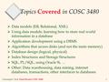 Christoph F. Eick: Final Words COSC 3480 1 Topics Covered in COSC 3480  Data models (ER, Relational, XML)  Using data models; learning how to store real.