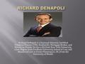 Richard DeNapoli is a licensed Attorney, Certified Financial Planner (TM), Realtor(R), Mortgage Broker, and Notary in Florida. He has a BA from New York.