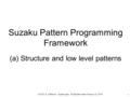 Suzaku Pattern Programming Framework (a) Structure and low level patterns © 2015 B. Wilkinson Suzaku.pptx Modification date February 22, 2016 1.