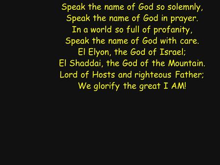 Speak the name of God so solemnly, Speak the name of God in prayer