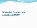 “A Blend of Creativity and innovation is M3M”. M3M Builders Property Information  “The greatest legacy one can pass on to one's children and grand- children.