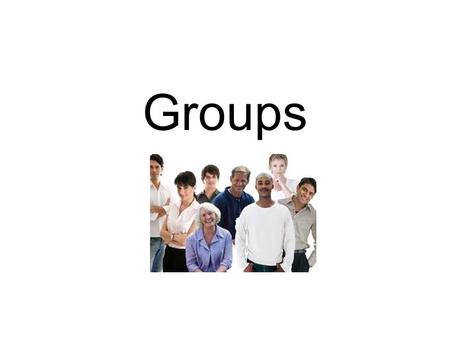 Groups. Objectives Summarize the major features of primary and secondary groups. Identify the purposes and roles that groups fill. To identify the informal.