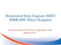 Structured Data Capture (SDC) FHIR SDC Pilots Template