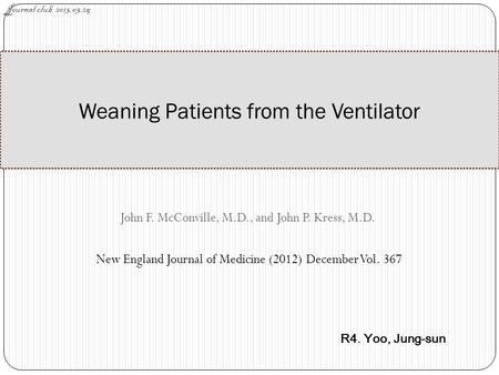 John F. McConville, M.D., and John P. Kress, M.D. New England Journal of Medicine (2012) December Vol. 367 Weaning Patients from the Ventilator Journal.