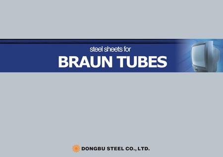 steel sheets for BRAUN TUBES Frame Inner Shield Band.