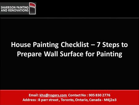 House Painting Checklist – 7 Steps to Prepare Wall Surface for Painting   Contact No : 905 830 2776 Address : 8 parr street, Toronto,