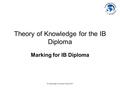 © Cambridge University Press 2011 Theory of Knowledge for the IB Diploma Marking for IB Diploma.