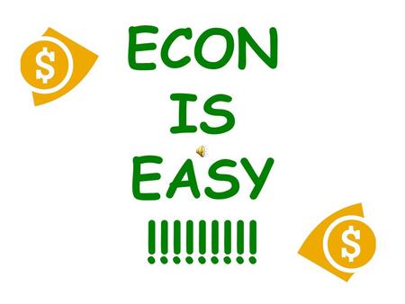 ECON IS EASY !!!!!!!!! HOW many kinds of Econ??? Microeconomics (individual parts of the economy & the actions of individuals and firms) Macroeconomics.