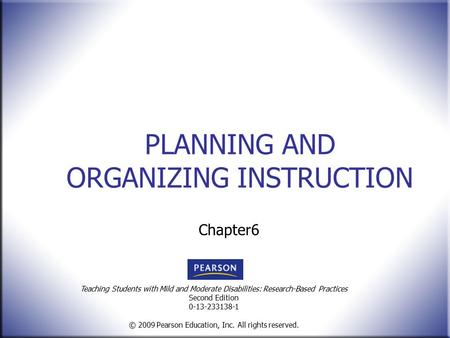 Teaching Students with Mild and Moderate Disabilities: Research-Based Practices Second Edition 0-13-233138-1 © 2009 Pearson Education, Inc. All rights.