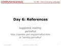 CS 368 – Intro to Scripting Languages Summer 2009 Cartwright, De Smet, LeRoy 1 Day 6: References suggested reading: perlreftut