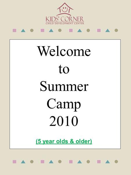 Welcome to Summer Camp 2010 (5 year olds & older).