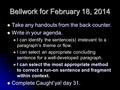 Bellwork for February 18, 2014 Take any handouts from the back counter. Take any handouts from the back counter. Write in your agenda. Write in your agenda.