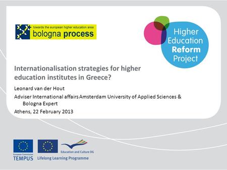 Internationalisation strategies for higher education institutes in Greece? Leonard van der Hout Adviser International affairs Amsterdam University of Applied.