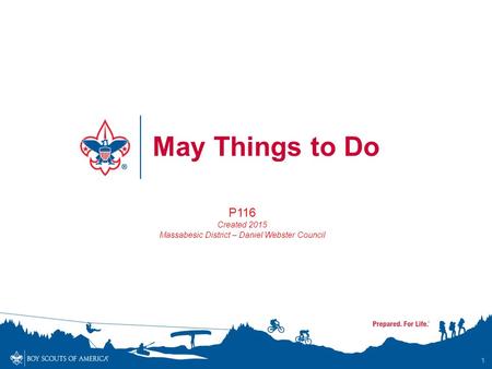 1 May Things to Do P116 Created 2015 Massabesic District – Daniel Webster Council.