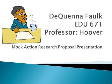 Mock Action Research Proposal Presentation. How can children get the most out of play in my classroom. Play is essential for a child’s development Socially,