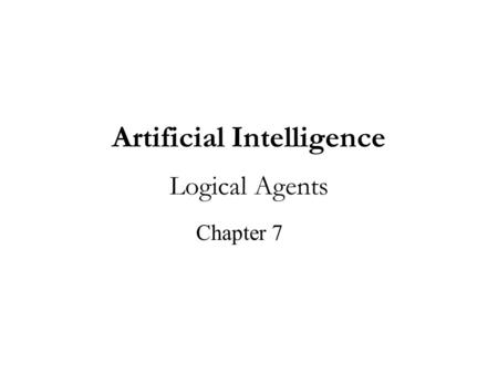 Artificial Intelligence Logical Agents Chapter 7.