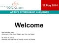 23 May 2014 ACTIVE CITIZENSHIP IN EUROPE Welcome Mrs Hanneke Balk Alderman of the city of Waalre and first vice Mayor Mr Kees de Zeeuw Member and vice.