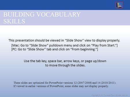 These slides are optimized for PowerPoint versions 12 (2007/2008) and 14 (2010/2011). If viewed in earlier versions of PowerPoint, some slides may not.