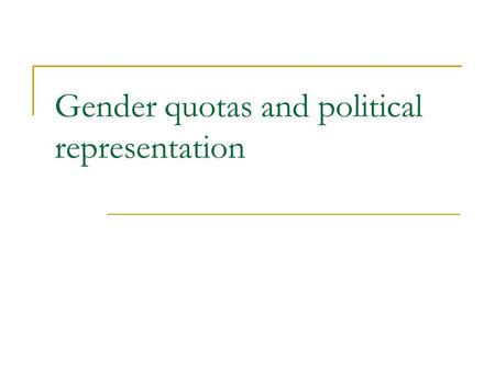 Gender quotas and political representation. Two concepts of equality The classic liberal notion of equality was a notion of equal opportunity or competitive.