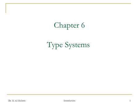 Dr. M. Al-Mulhem Introduction 1 Chapter 6 Type Systems.