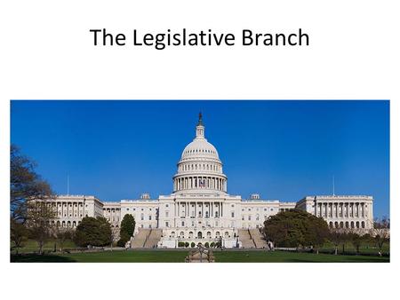 The Legislative Branch. Legislative Branch Article I est. legislative power in the U.S. in 2 houses – House of Representatives – Senate Roles – Appropriating.