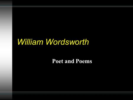 William Wordsworth Poet and Poems.