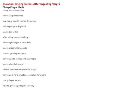 Duration Ringing In Ears After Ingesting Viagra Cheap Viagra Meds taking viagra into china why is viagra required buy viagra over th counter in mexico.