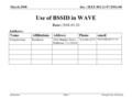 Doc.: IEEE 802.11-07/2901r08 Submission March 2008 Doug Kavner, RaytheonSlide 1 Use of BSSID in WAVE Date: 2008-03-20 Authors: