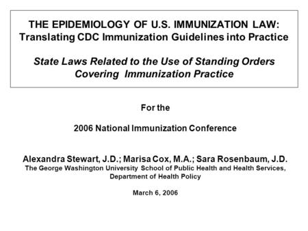 THE EPIDEMIOLOGY OF U.S. IMMUNIZATION LAW: Translating CDC Immunization Guidelines into Practice State Laws Related to the Use of Standing Orders Covering.