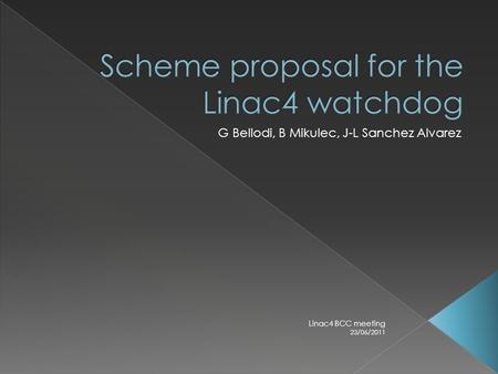 23/06/2011 Linac4 BCC meeting. 23/06/2011 Linac4 BCC meeting Watchdog = Machine protection element whose function is to cut the beam if losses exceed.