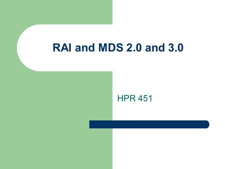 RAI and MDS 2.0 and 3.0 HPR 451.