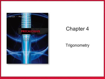 Chapter 4 Trigonometry. Copyright © Houghton Mifflin Company. All rights reserved.4 | 2Copyright © Houghton Mifflin Company. All rights reserved. Section.