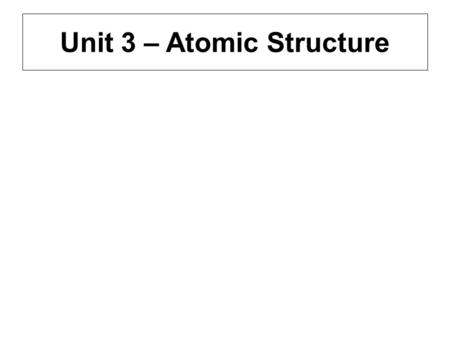 Unit 3 – Atomic Structure. Chapter 3 section 1 Two early thoughts on atomic structure Aristotle Democritus.