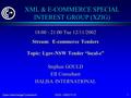 Open Interchange Consortium XZIG - 2002/11/12 1 XML & E-COMMERCE SPECIAL INTEREST GROUP (XZIG) 18:00 - 21:00 Tue 12/11/2002 Stream: E-commerce Tenders.