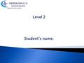 Level 2 Student’s name:. Watch the video,  read the following sentences and place them in the correct order.http://www.youtube.com/watch?v=1bSpwUrxweU.