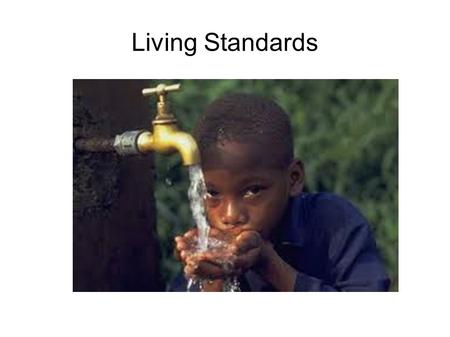 Living Standards. Human Development Index Each year the UN releases a report ranking the development of all of the countries in the world.