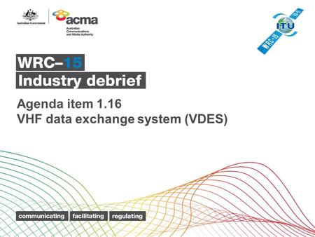 Agenda item 1.16 VHF data exchange system (VDES).