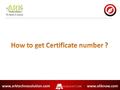 How to get Certificate number ?