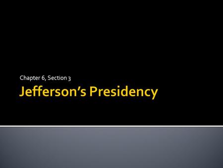 Chapter 6, Section 3.  Democratic- Republican: Thomas Jefferson  VP Candidate: Aaron Burr  Federalist: John Adams  VP Candidate: Charles Cotesworth.