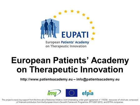 European Patients’ Academy on Therapeutic Innovation  – The project is receiving support from the.