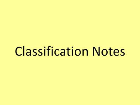 Classification Notes. Classification Putting organisms into groups based on their similarities How? – Using comparative anatomy. When comparing the anatomies.