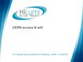 CERN access & wifi Civil engineering consultants kick-off meeting – CERN – 31/05/2016.