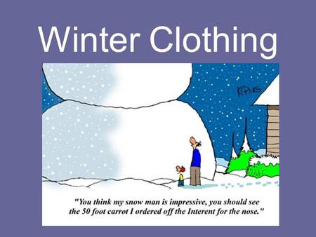 Winter Clothing. Cotton Organic fiber spun from plants Good: Cheap Breathable Durable Comfortable Washable Light Weight.