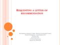 R EQUESTING A LETTER OF RECOMMENDATION Metropolitan Community College—Business & Technology Campus Shaunté Montgomery—Learning Specialist (816) 604-5232.