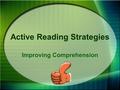 Active Reading Strategies Improving Comprehension.