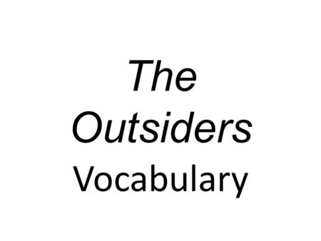 The Outsiders Vocabulary.