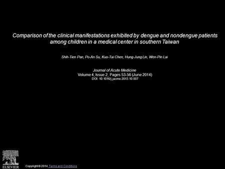 Comparison of the clinical manifestations exhibited by dengue and nondengue patients among children in a medical center in southern Taiwan Shih-Tien Pan,