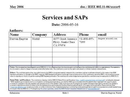 Doc.: IEEE 802.11-06/xxxxr0 Submission May 2006 Darwin Engwer, NortelSlide 1 Services and SAPs Notice: This document has been prepared to assist IEEE 802.11.